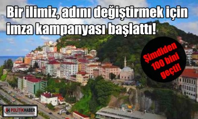 Bir ilimiz adını değiştirmek için imza kampanyası başlattı!