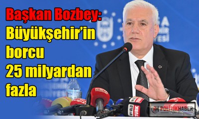 Bozbey: Borç 25 milyarı aştı!