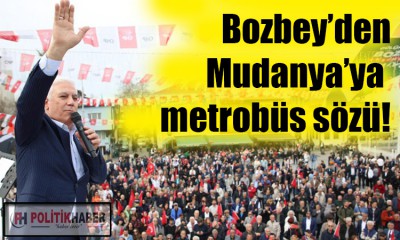 Bozbey'den Mudanya'ya metrobüs sözü!