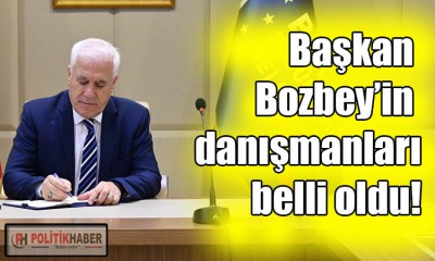 Bozbey’in danışmanları belli oldu!