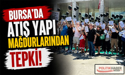 Bursa’da Atış Yapı mağdurlarından tepki!