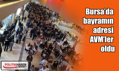 Bursa’da bayramın adresi AVM’ler oldu
