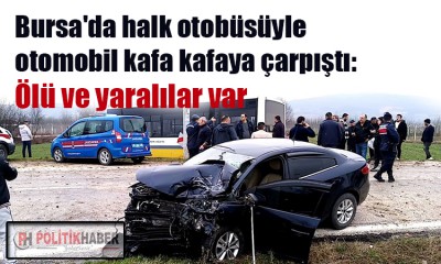 Bursa'da halk otobüsü ile otomobil çarpıştı!