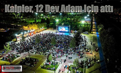 Bursa'da kalpler, 12 Dev Adam için attı