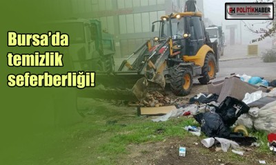 Bursa’da temizlik seferberliği!