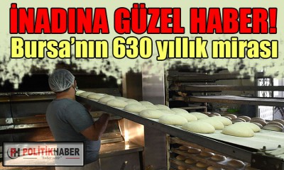 Bursa’nın 630 yıllık mirası!