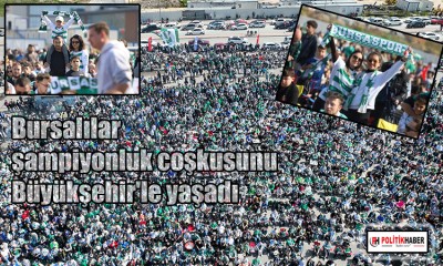Bursalılar şampiyonluk coşkusunu Büyükşehir'le yaşadı