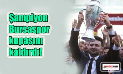 Bursaspor, kupasına kavuştu!