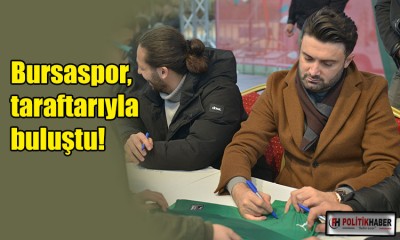 Bursaspor, taraftarıyla buluştu!