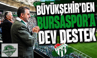 Büyükşehir’den Bursaspor’a dev destek