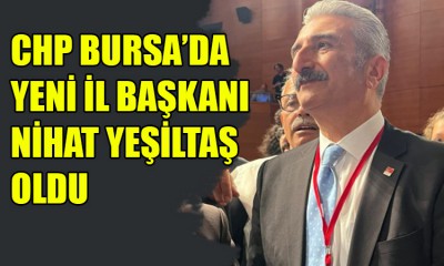 CHP Bursa'da Nihat Yeşiltaş dönemi!
