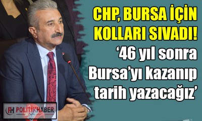CHP, Bursa için kolları sıvadı!