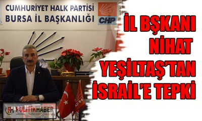 CHP Bursa İl Başkanı Yeşiltaş'tan İsrail'e tepki