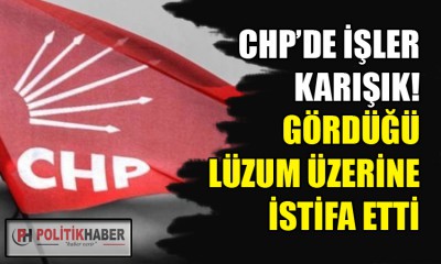 CHP Gaziantep İl Başkanı istifa etti!