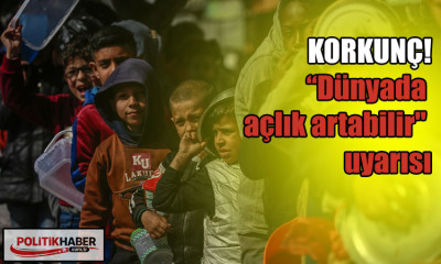 Dünyada 'açlık artabilir' uyarısı!