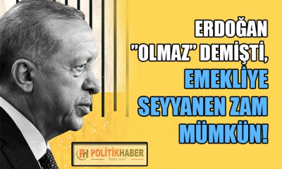 Emekliye seyyanen zam mümkün!