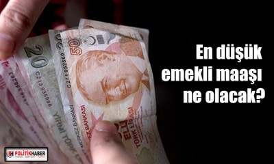 En düşük emekli maaşı ne olacak?