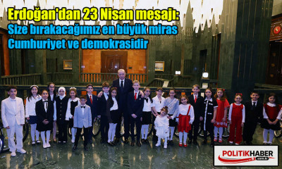 Erdoğan'dan 23 Nisan mesajı!