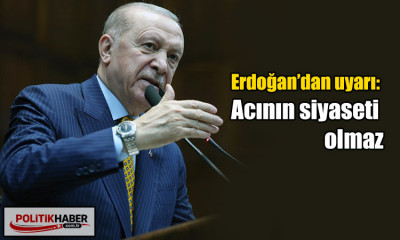 Erdoğan’dan uyarı: Acının siyaseti olmaz!