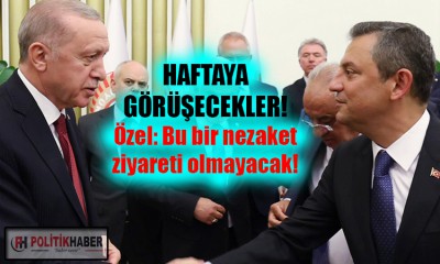 Erdoğan: Özel ile haftaya toplanacağız!