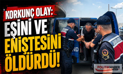 Eşini ve eniştesini öldürdü!