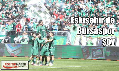 Eskişehir'de Bursaspor şov!