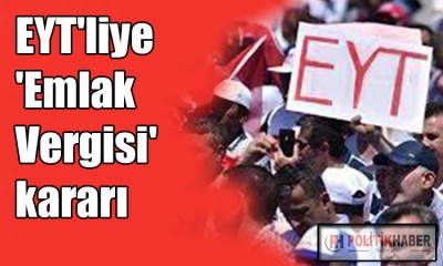 EYT'liye emlak vergisi kararı!