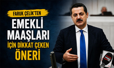Faruk Çelik’ten emekli maaşları için öneri