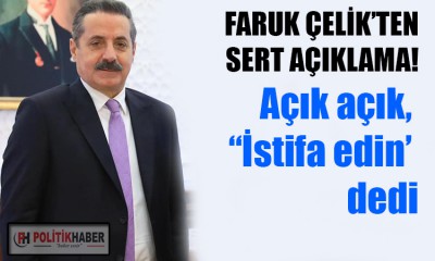 Faruk Çelik'ten istifa çağrısı!