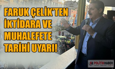 Faruk Çelik'ten tarihi uyarı!