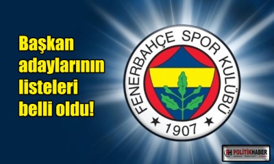 Fenerbahçe'de başkan adaylarının listeleri belli oldu!