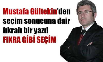 Fıkra gibi seçim yaşadık!