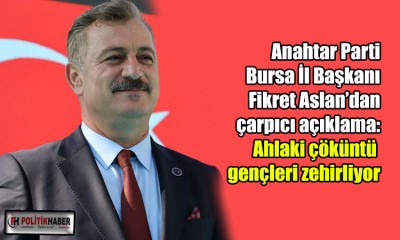 Fikret Aslan: Ahlaki çöküntü gençleri zehirliyor!