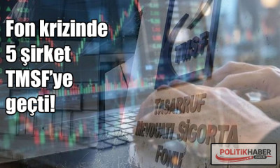 Fon krizinde 5 şirket TMSF’ye geçti!