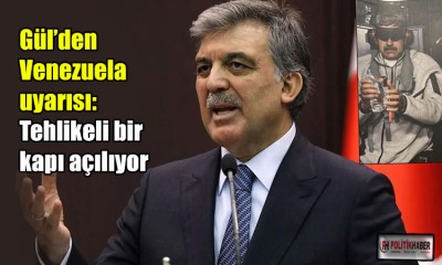 Gül: Tehlikeli bir kapı açılıyor