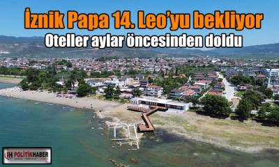 Hazırlıklar tamamlandı, İznik Papa'yı bekliyor!