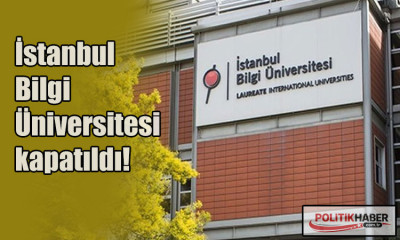 İstanbul Bilgi Üniversitesi kapatıldı!