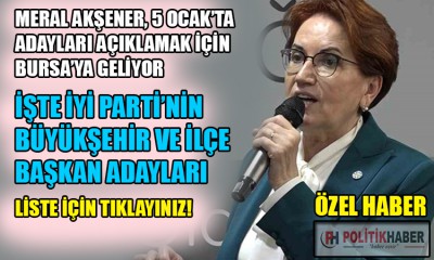 İşte İYİ Parti'nin Bursa adayları!