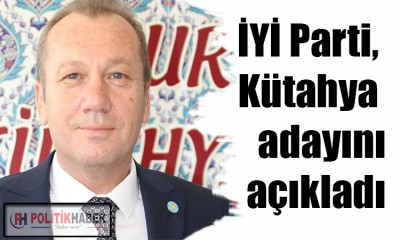 İYİ Parti'nin Kütahya adayı açıklandı!