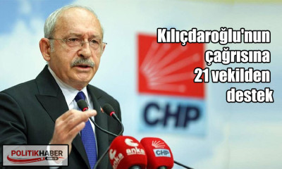 Kılıçdaroğlu'nun çağrısına 21 vekilden destek
