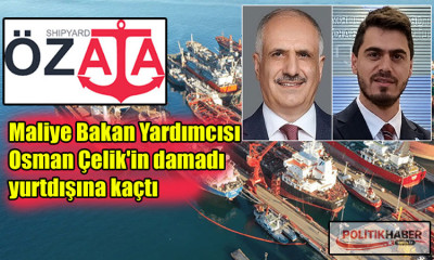 Maliye Bakan Yardımcısı Çelik'in damadı yurtdışına kaçtı