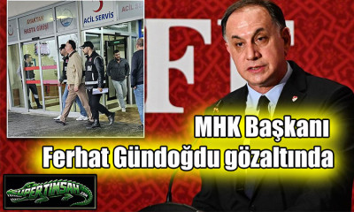 MHK Başkanı Ferhat Gündoğdu gözaltında