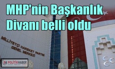 MHP'nin yeni başkanlık divanı belli oldu!
