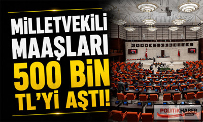 Milletvekillerinin maaşı ne kadar oldu?
