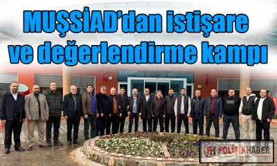 MUŞSİAD’dan değerlendirme kampı!