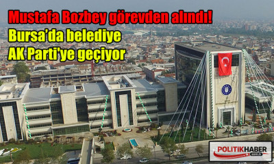 Mustafa Bozbey görevden alındı