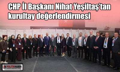 Nihat Yeşiltaş’tan kurultay değerlendirmesi!