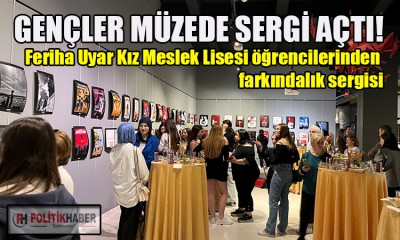 Öğrenciler, farkındalık için müzede sergi açtı!