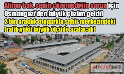 Osmangazi'den 2 bin araçlık otopark!