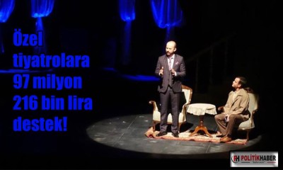 Özel tiyatrolara 97 milyon 216 bin lira destek!